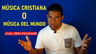 ¿DEBE UN CRISTIANO ESCUCHAR MÚSICA DEL MUNDO?