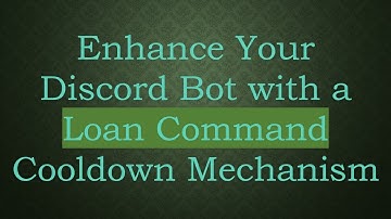 Enhance Your Discord Bot with a Loan Command Cooldown Mechanism