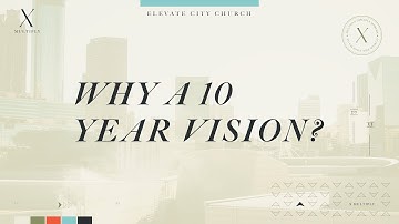 Why A 10 Year Vision? - X Multiply - A Great Commission Movement - Multiplying Disciple Makers
