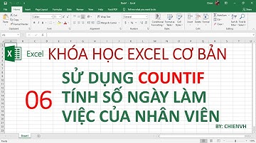Excel Cơ Bản Cấp Tốc| #06: Sử dụng CountIF tính số ngày làm việc của nhân viên trong excel 2016/2019