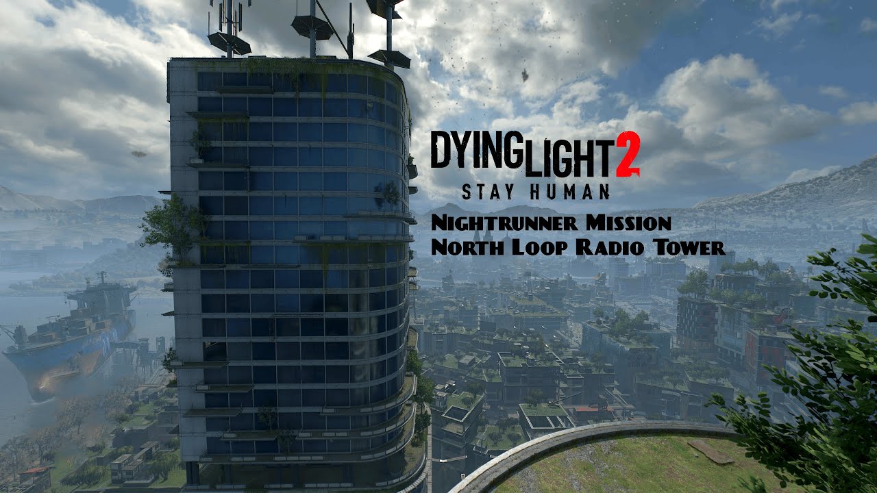 Dying Light 2 North Loop Radio Tower Walkthrough YouTube