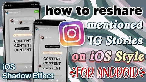 Reshare iOS Style Mentioned IG Stories on Android