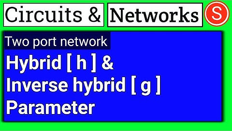 Hybrid and inverse hybrid parameter of two port network