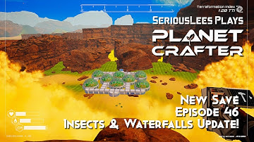 Planet Crafter | Early Access | New Save Full Playthrough | Episode 46 | Insects & Waterfalls Update