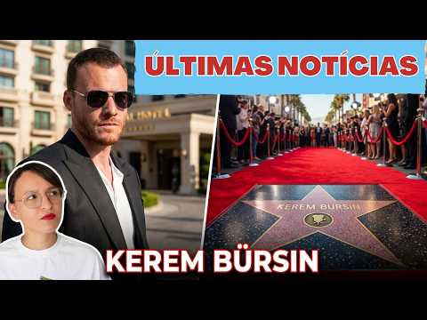 O que está acontecendo com Kerem Bürsin?🔴 as últimas noticias de Kerem Bürsin