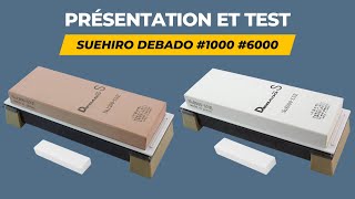 PRÉSENTATION ET TEST D'AFFÛTAGE DES PIERRES SUEHIRO DEBADO 1000 ET 6000