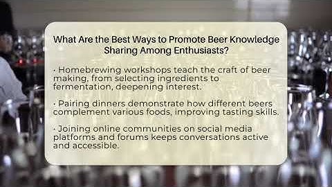 What Are the Best Ways to Promote Beer Knowledge Sharing Among Enthusiasts? - The Pint Guy