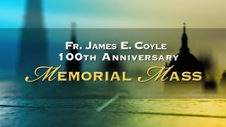 Fr. James E. Coyle 100th Anniversary Memorial Mass Promo