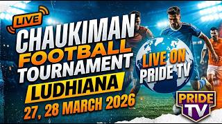LIVE 🔴 CHAUKIMAN (LUDHIANA) FOOTBALL TOURNAMENT 28 MARCH 2026