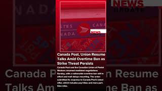 Canada Post, Union Resume Talks Amid Overtime Ban as Strike Threat Persists #CanadaPost #news