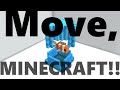 Move, MINECRAFT!!