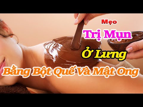 Cách trị mụn lưng bằng bột quế và mật ong