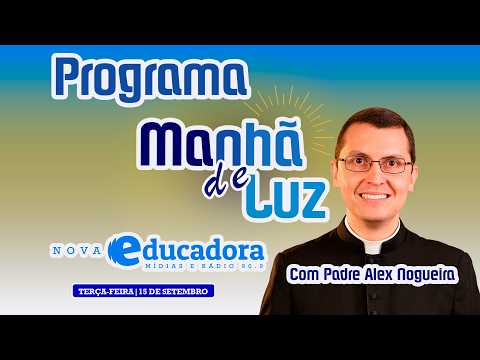 MANHA DE LUZ - PADRE ALEX NOGUEIRA 
