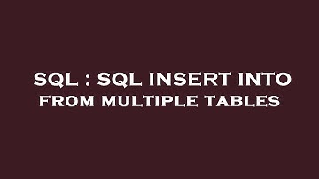 SQL : SQL INSERT INTO from multiple tables