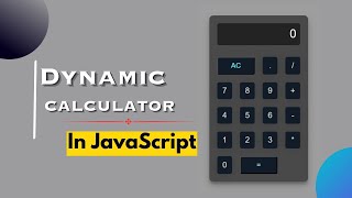 Beautiful Dynamic Calculator using HTML , CSS & JavaScript || Full Tutorial
