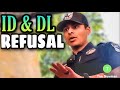 ID Refusal &amp; DL Refusal - No Infraction - MUST SEE