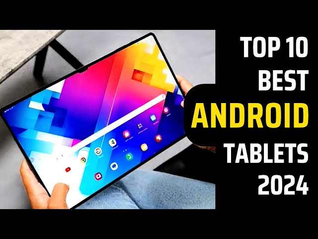 The Best Android Tablets for 2024