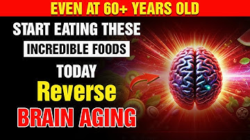 Reverse brain aging after 60? Start eating these incredible foods today! | Health Insights