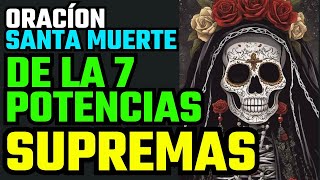 ORACION A LA SANTA MUERTE DE LAS 7 POTENCIAS SUPREMAS ORACION MENSAJE DE DIOS