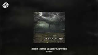 al1en_jump - Nxxkz (Super Slowed) 1 HOUR