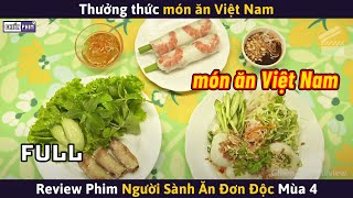 NGƯỜI SÀNH ĂN ĐƠN ĐỘC Mùa 4 (Full) - Thưởng Thức Món Ăn Việt Nam || Review Phim