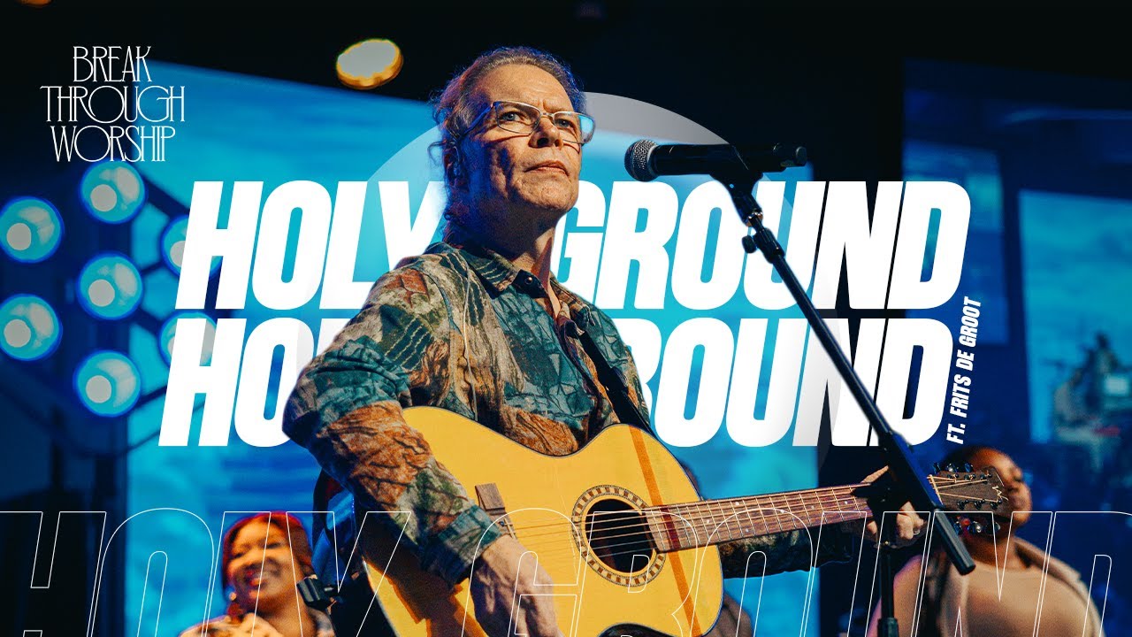Breakthrough Worship ZA Feat. Fritz De Groot- Holy Ground