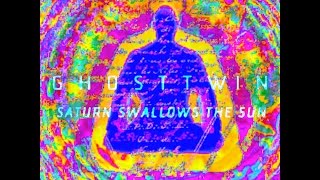 Ghost Twin - Saturn Swallows the Sun (Lyric Video)