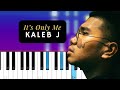 Kaleb J - It&#39;s Only Me  (Piano Tutorial)