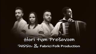 ROSSA & Fabrici Folk Production - Hori tym Prešovom /2021