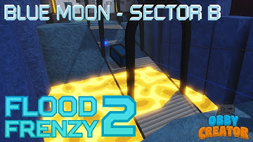 Flood Frenzy 2 Obby Creator | Blue Moon - Sector B | Crazy 5.9