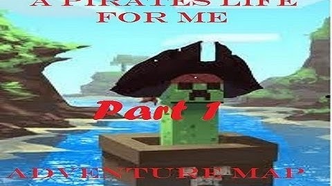 Minecraft Adventure Map  A Pirates Life For Me) Part 1