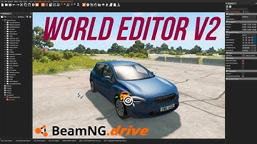 BeamNG.drive World Editor V2 Overview