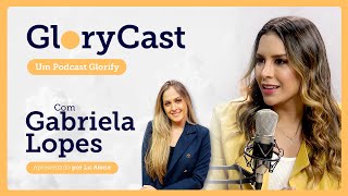 Podcast com Gabriela Lopes || Glorycast #7
