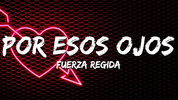 Thumbnail of Fuerza Regida - Por Esos Ojos (Letra / Lyrics)