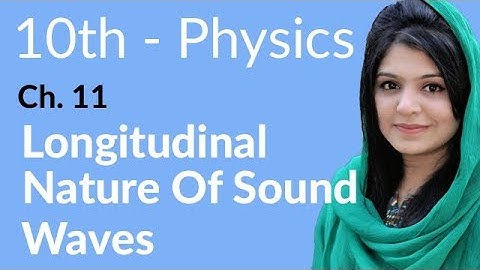 10th Class Physics Chapter 11 - Longitudinal Nature Sound - Class 10 Physics Chapter 2