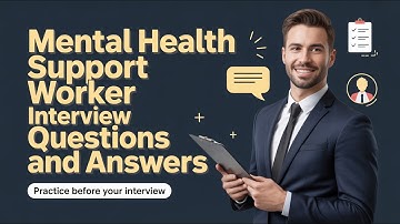 Mental Health Support Worker Interview Questions and Answers | Practice This Before Your Interview