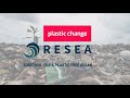 ReSea Project has partnered up with Plastic Change to tackle ocean plastic pollution.