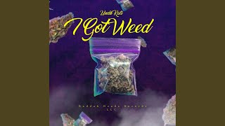 I Got Weed