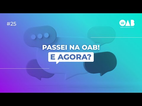 OABCAST #25 - Jovem advocacia: passei na OAB! E agora?