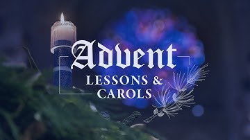 12.1.24 Advent Lessons and Carols