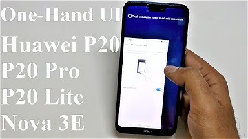 How to Use One-Hand UI on Huawei P20 Lite, P20, P20 Pro, Nova 3E