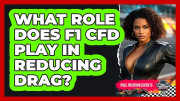 What Role Does F1 CFD Play In Reducing Drag? - Pole Position Experts