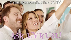 AŞK UYKUSU TEK PARÇA FULL HD İZLE YERLİ FİLM (2017)