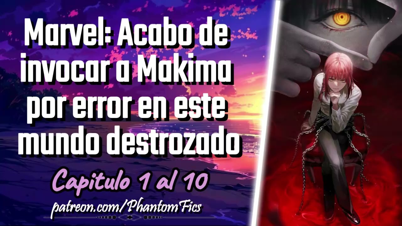Marvel: Acabo de invocar a Makima por error en este mundo destrozado - Capitulo 1 al 10