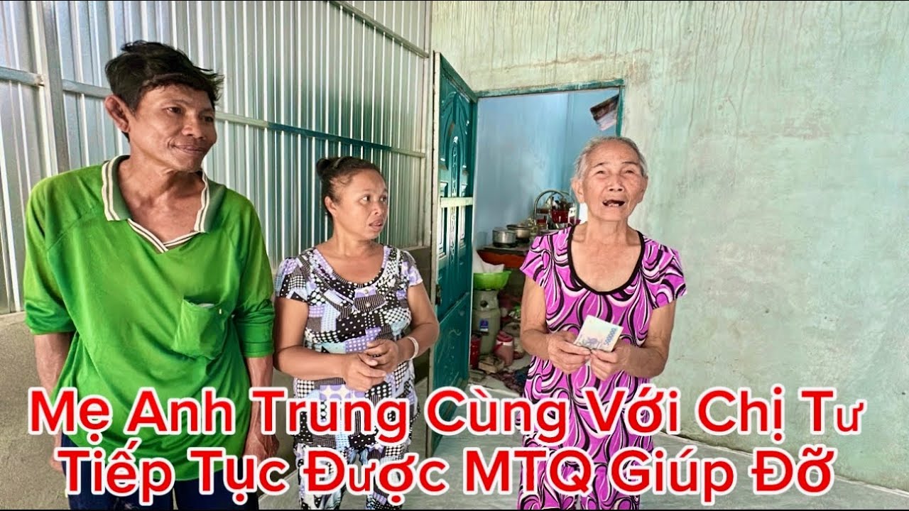 Bất ngờ mẹ anh Trung qua chị dâu của anh Trung tiếp tục được MTQ giúp đỡ ￼#cuongphivlog #