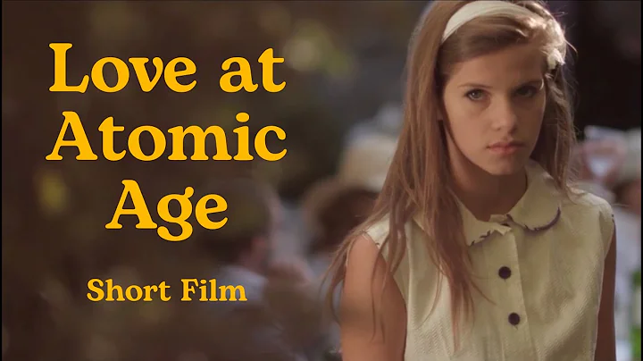 Love at Atomic Age (L'amour  l'ge atomique)SHORT F...