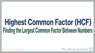 Highest Common Factor (HCF) Made Simple | Easy Methods Explained | Maths in a Mug