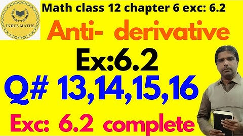 Math class 12 chapter 6 exc: 6.2 question 13 to 16 sindh board.antiderivative or integration