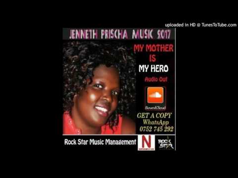 MY MOTHER IS MY HERO BY JENNETH PRISCHA Tick Promotionz 0753775287 