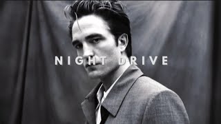 Wilee • Night Drive | ROBERT PATTINSON EDIT